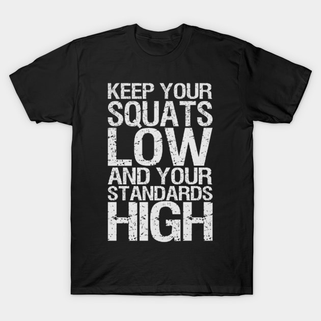 Keep Your Squats Low T-Shirt by Terrymatheny